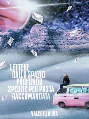 cover image of Lettere dallo spazio profondo spedite per posta raccomandata